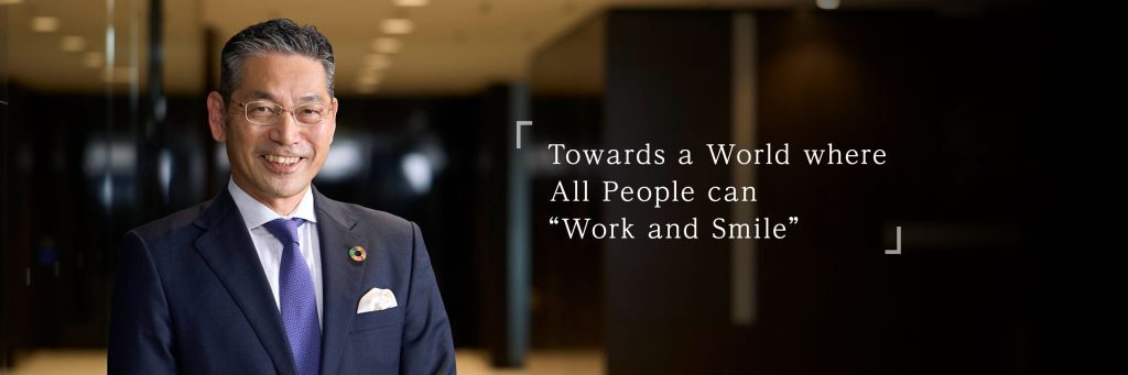 Towards a World where All People can "Work and Smile"
